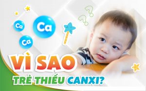 Vì sao trẻ thiếu canxi?