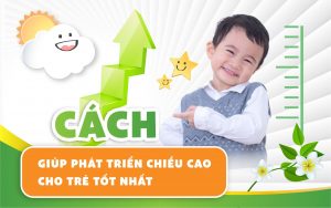 Cách giúp phát triển chiều cao cho trẻ tốt nhất