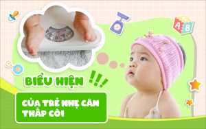 Biểu hiện của trẻ nhẹ cân thấp còi