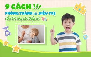 9 Cách phòng tránh và điều trị cho trẻ nhẹ cân thấp còi
