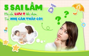 5 sai lầm mẹ cần tránh khi chăm sóc cho trẻ nhẹ cân thấp còi