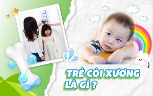Trẻ còi xương là gì?
