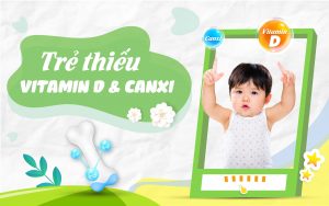 Trẻ thiếu Vitamin D và Canxi