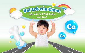 Vai trò của Canxi đối với sự phát triển của trẻ?