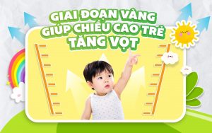 Giai đoạn vàng giúp chiều cao trẻ tăng vọt